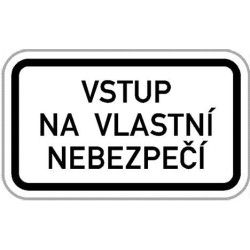 Dodatková tabule - Vstup na vlastní nebezpečí