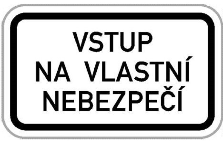 Dodatková tabule - Vstup na vlastní nebezpečí Dodatková tabule - Vstup na vlastní nebezpečí